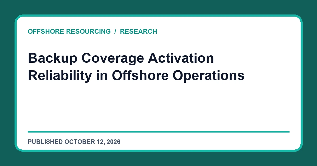 Backup Coverage Activation Reliability in Offshore Operations editorial guide